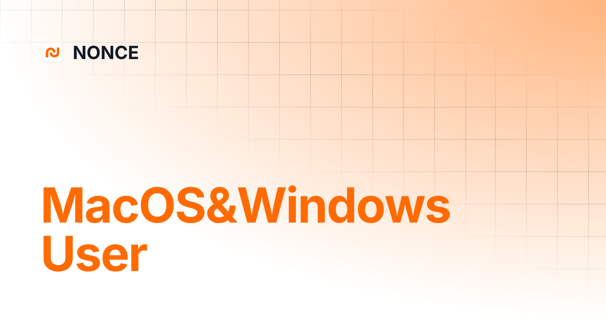 MacOS&Windows User | NONCE